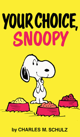 Peanuts: Your Choice, Snoopy by Written by Charles M. Schulz