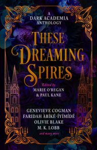 These Dreaming Spires: A Dark Academia Anthology