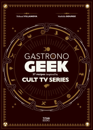 Gastronogeek Cult TV Cookbook by Thibaud Villanova