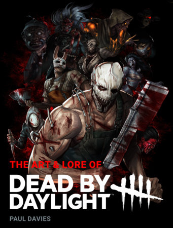 The Art and Lore of Dead by Daylight by Paul Davies