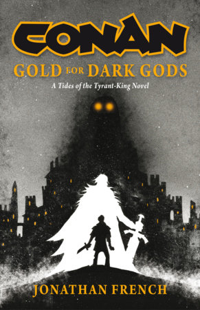 Conan: Gold for Dark Gods by Jonathan French