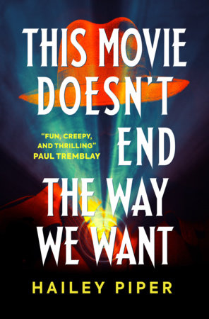 This Movie Doesn't End the Way We Want by Hailey Piper
