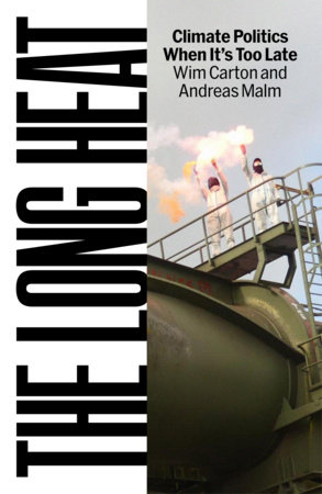 The Long Heat by Andreas Malm and Wim Carton