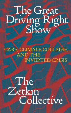The Great Driving Right Show by The Zetkin Collective