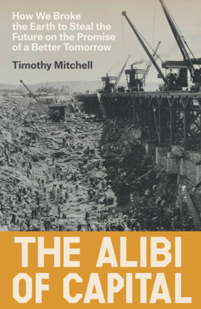 The Alibi of Capital by Timothy Mitchell