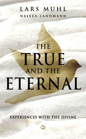 THE TRUE AND THE ETERNAL by Lars Muhl and Naleea Landmann