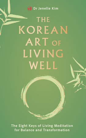 The Korean Art of Living Well by Dr Jenelle Kim