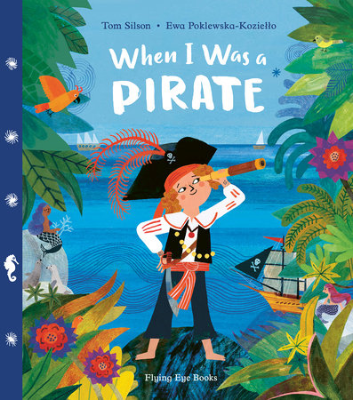 When I Was a Pirate by Tom Silson