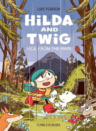 Front cover of Hilda and Twig: Hide from the Rain by Luke Pearson, illustrated by Luke Pearson