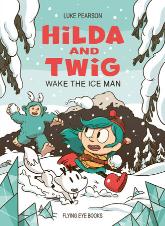 Front cover of Hilda and Twig: Wake the Ice Man by Luke Pearson, illustrated by Luke Pearson
