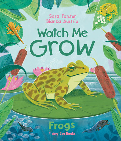 Watch me GROW: Frogs (library edition) by Sara Forster