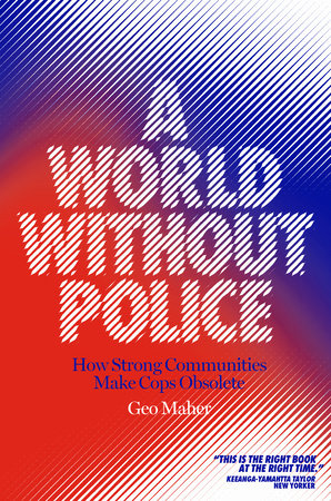 A World Without Police by Geo Maher