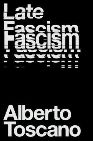 Late Fascism by Alberto Toscano