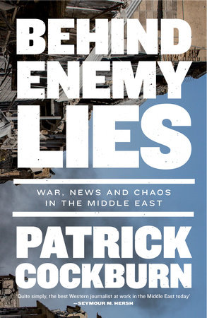 Behind Enemy Lies by Patrick Cockburn