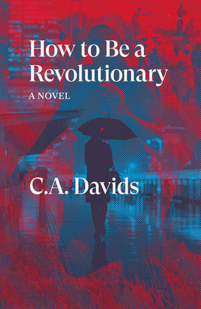 How to Be a Revolutionary by C.A. Davids