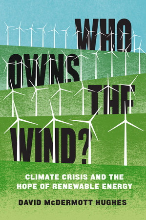 Who Owns the Wind? by David McDermott Hughes