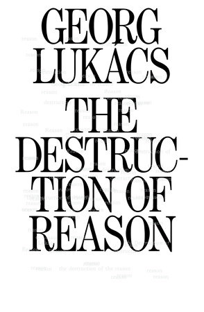 The Destruction of Reason by Georg Lukacs