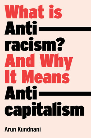 What Is Antiracism? by Arun Kundnani