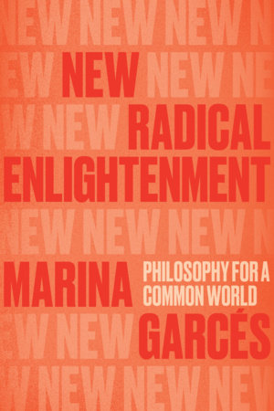 New Radical Enlightenment by Marina Garces