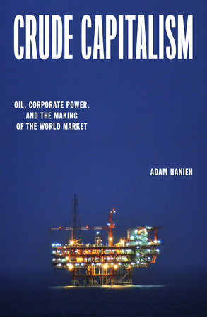 Crude Capitalism by Adam Hanieh