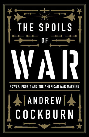 The Spoils of War by Andrew Cockburn