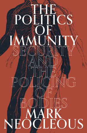 The Politics of Immunity by Mark Neocleous