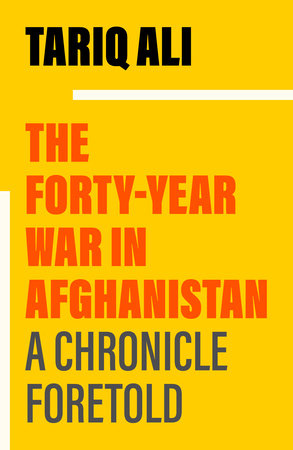 The Forty-Year War in Afghanistan by Tariq Ali