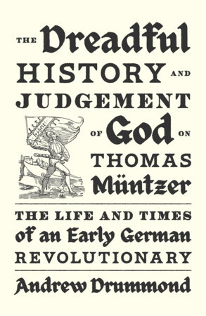 The Dreadful History and Judgement of God on Thomas Müntzer by Andrew Drummond