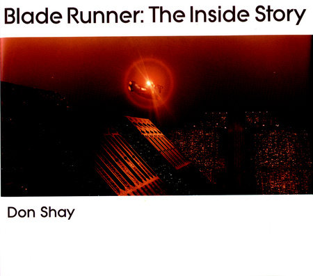 Blade Runner: The Inside Story by Don Shay