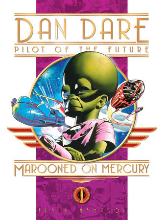 Classic Dan Dare: Marooned on Mercury by Frank Hampson