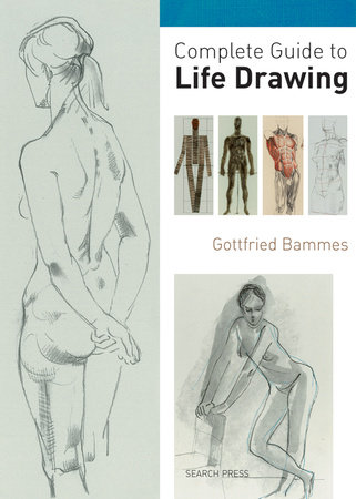Complete Guide to Life Drawing by Gottfried Bammes