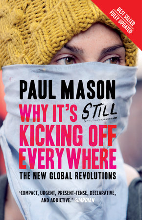 Why It's Still Kicking Off Everywhere by Paul Mason