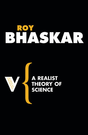 A Realist Theory of Science by Roy Bhaskar