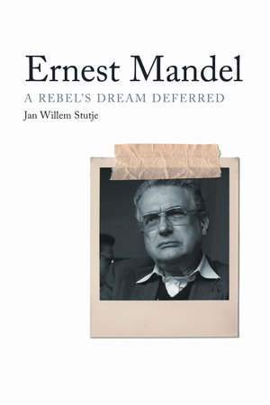 Ernest Mandel by Jan Willem Stutje