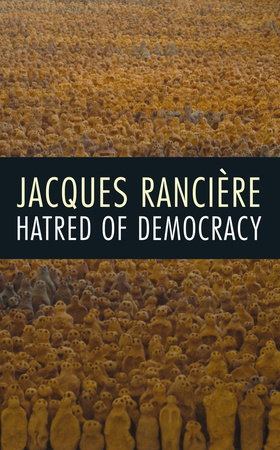 Hatred of Democracy by Jacques Ranciere