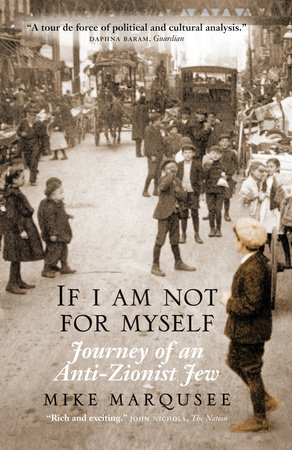 If I Am Not For Myself by Mike Marqusee