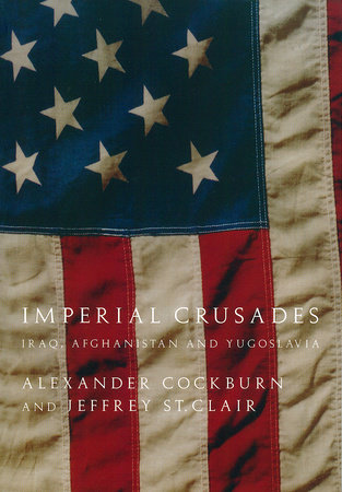 Imperial Crusades by Alexander Cockburn and Jeffrey St. Clair
