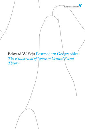 Postmodern Geographies by Edward W. Soja