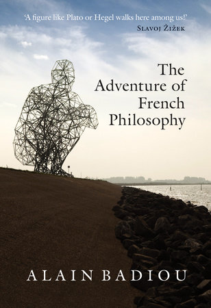 The Adventure of French Philosophy by Alain Badiou