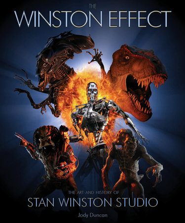The Winston Effect: The Art & History of Stan Winston Studio by Jody Duncan