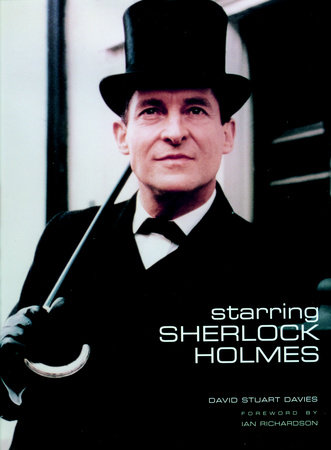Starring Sherlock Holmes by David Stuart Davies