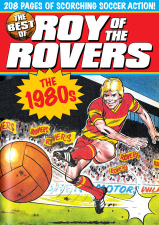 The Best of Roy of the Rovers: 1980's by Tom Tully