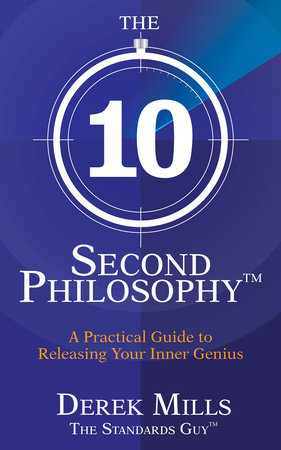 The 10-Second Philosophy by Derek Mills