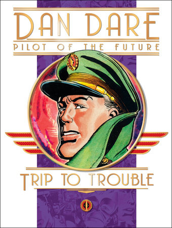 Dan Dare: Pilot of the Future: Trip to Trouble by Frank Hampson, Frank Bellamy and Eric Eden