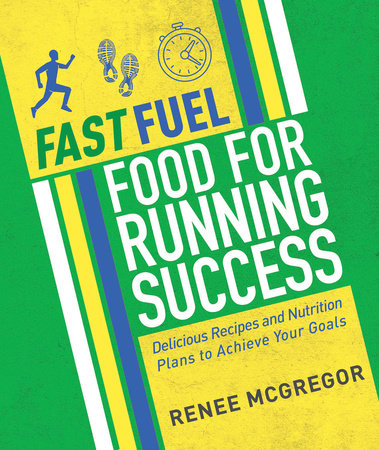 Fast Fuel: Food for Running Success by Renee McGregor