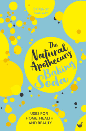 The Natural Apothecary: Baking Soda by Dr. Penny Stanway