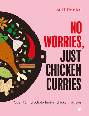 No Worries, Just Chicken Curries by Suki Pantal