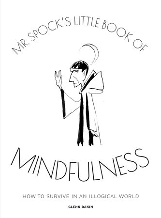 Mr Spock's Little Book of Mindfulness by Glenn Dakin