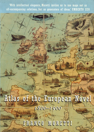 Atlas of the European Novel by Franco Moretti
