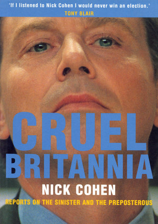 Cruel Britannia by Nick Cohen